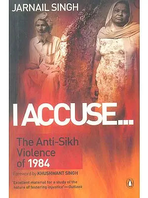 I Accuse...(The Anit-Sikh Violence of 1984)