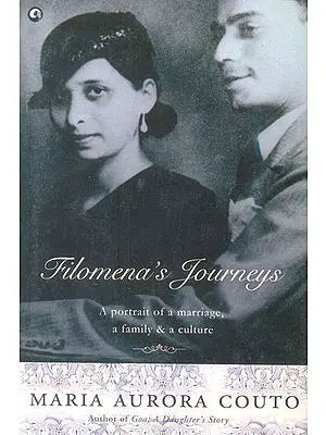 Filomena's Journeys (A Portrait of A Marriage, A Family & A Culture )