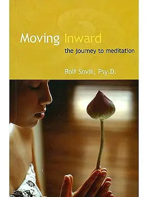 Moving Inward (The Journey to Meditation)