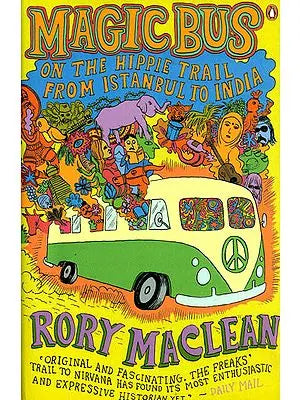 Magic Bus (On The Hippie Trail From Istanbul to India)