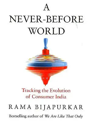 A Never-Before World (Tracking The Evolution of Consumer India)