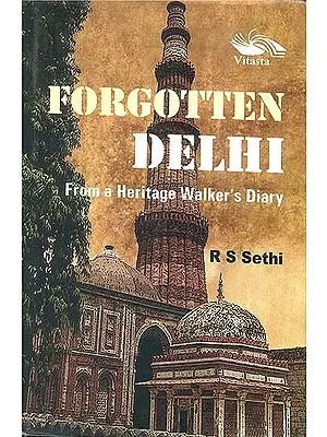 Forgotten Delhi (From a Heritage Walker’s Diary)