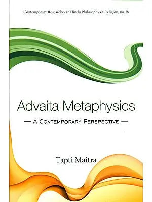 Advaita Metaphysics: A Contemporary Perspective