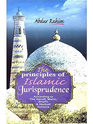 The Principles of Islamic Jurisprudence (According to The Hanafi, Maliki, Shafih & Hanbali Schools)