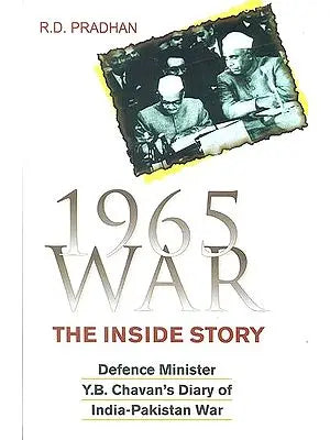 1965 War The Inside Story (Defence Minister Y.B. Chavan’s Diary of India-Pakistan War)