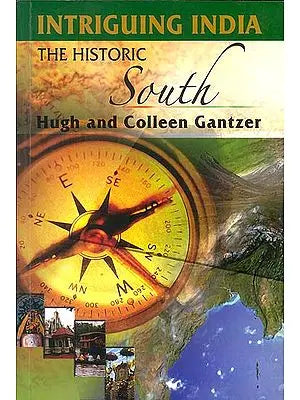 Intriguing India: The Historic South (A Travel Guide)