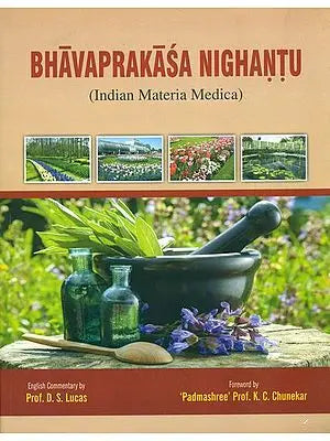 Bhavaprakasa Nighantu: Indian Materia Medica of Sri Bhavamisra