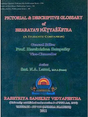 Pictorial & Descriptive Glossary of Bharata’s Natyasastra (A Student's Companion)