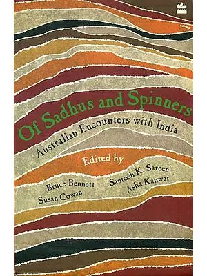 Of Sadhus and Spinners (Australian Encounters with India)