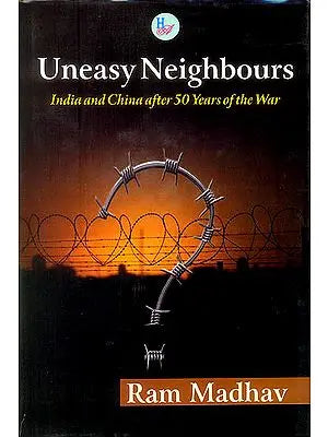 Uneasy Neighbours (India and China After 50 Years of The War)