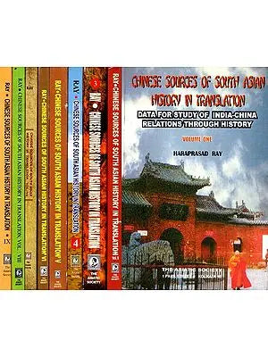 Chinese Sources of South Asian History in Translation- Data For Study of India-China Relations Through History (Set of 9 Volumes)