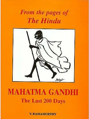 From The Pages of The Hindu "Mahatma Gandhi" (The Last 200 Days)