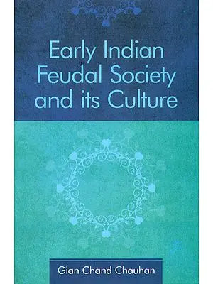 Early Indian Feudal Society and Its Culture