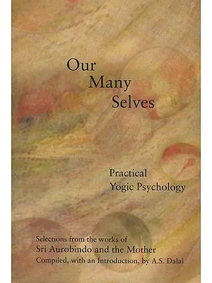 Our Many Selves (Practical Yogic Psychology)