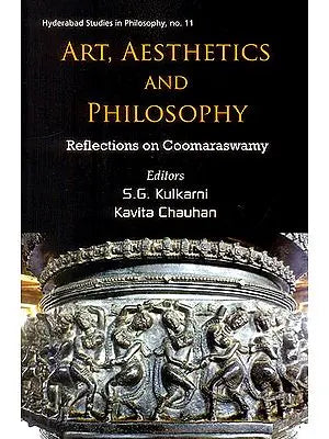 Art, Aesthetics and Philosophy (Reflections on Coomaraswamy)