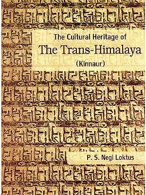 The Cultural Heritage of The Trans-Himalaya (Kinnaur)