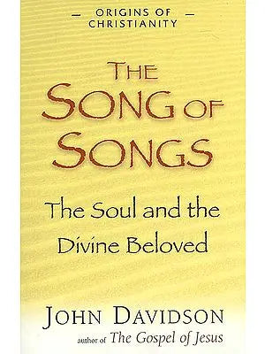 The Song of Songs (The Soul and The Divine Beloved)