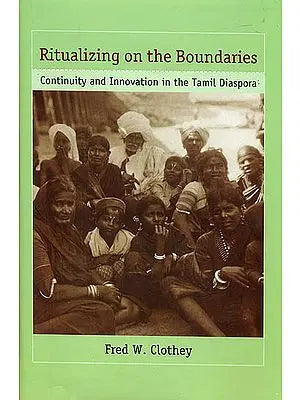 Ritualizing on The Boundaries (Continuity and Innovation in The Tamil Diaspora)