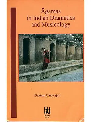 Agamas in Indian Dramatics and Musicology