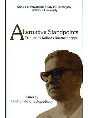 Alternative Standpoints (A Tribute to Kalidas Bhattacharyya)