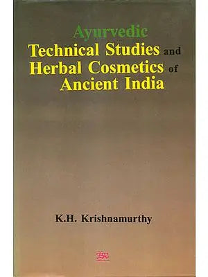 Ayurvedic Technical Studies and Herbal Cosmetics of Ancient India