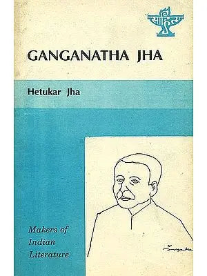 Ganganatha Jha: Makers of Indian Literature (An Old and Rare Book)