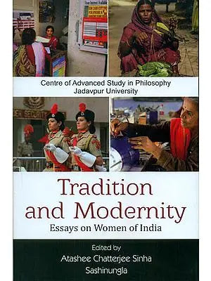 Tradition and Modernity - Essays on Women of India