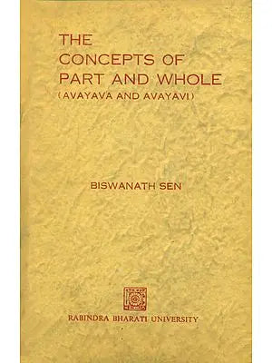 The Concepts of Part and Whole: Avayava and Avayavi (An Old and Rare Book)