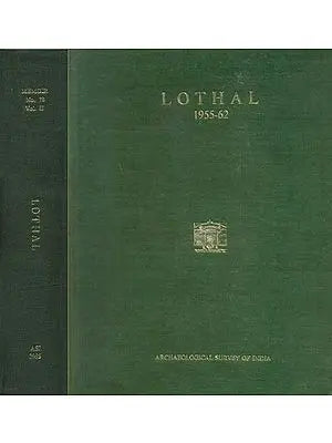 Lothal: A Harappan Port Town 1955-62 in Set of 2 Volumes (Memoirs No-78 An Old and Rare Book)