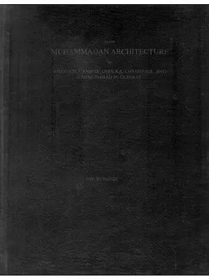 On The Muhammadan Architecture of Bharoch, Cambay, Dholka, Champanir and Mahmudabad in Gujarat
