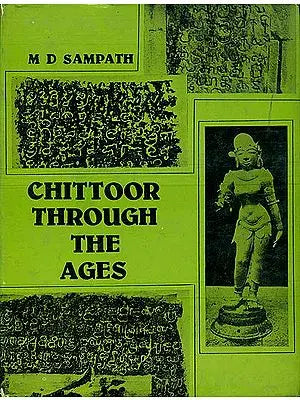 Chittoor Through The Ages (An Old and Rare Book)