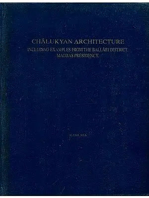 Chalukyan Architecture (Including Examples From the Ballari District, Madras Presidency.)