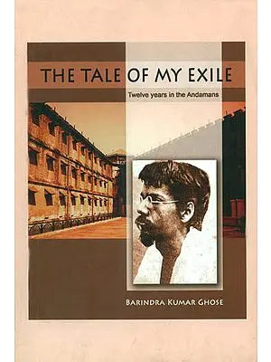 The Tale of My Exile (Twelve Years in The Andamans)