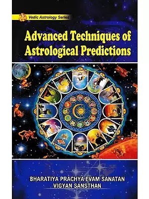 Advanced Techniques of Astrological Predictions