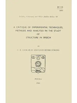 A Critique of Experimental Techniques, Methods and Analyses in The Study of Structure in Speech