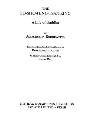 The Fo-Sho-Hing-Tsan-King (A Life of Buddha by Asvaghosha Bodhisattva)