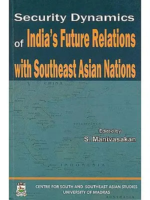 Security Dynamics of India's Future Relations with Southeast Asian Nations