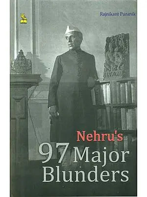 Nehru's 97 Major Blunders