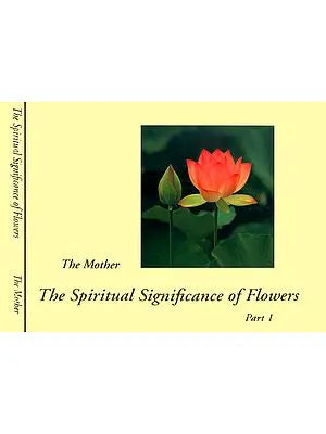The Spiritual Significance of Flowers (Set of 2 Volumes)