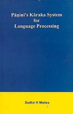 Panini's Karaka System for Language Processing