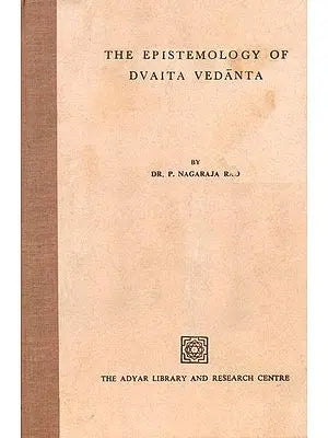 The Epistemology of Dvaita Vedanta (An Old and Rare Book)