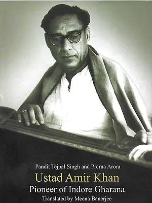 Ustad Amir Khan - Pioneer of  Indore  Gharana