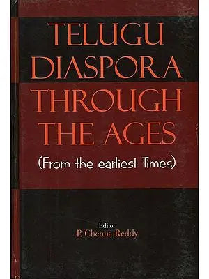 Telugu Diaspora Through The Ages (From the Earliest Times)