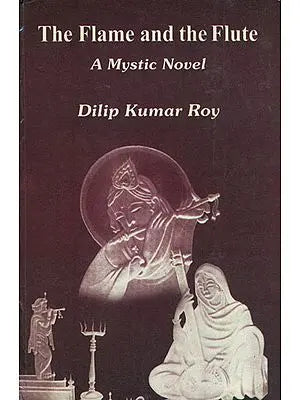 The Flame and the Flute (A Mystic Novel)