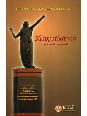 Silappatikaram (A Fresh Approach)