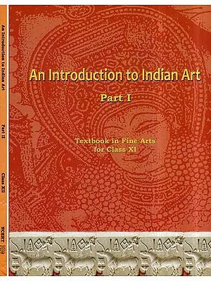 An Introduction to Indian Art- Textbook in Fine Arts for Class XI and XII (Set of 2 Volumes)