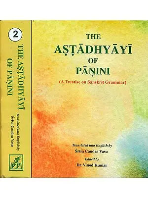 The Astadhyayi of Panini - A Treatise on Sanskrit Grammar (Set of Two Volumes)