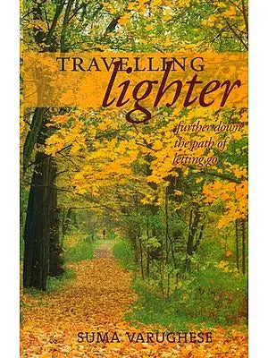 Travelling Lighter (Further Down the Path of Letting Go)