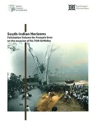 South Indian Horizons (Felicitation Volume for Francois Gros on the Occasion of His 70th Birthday)