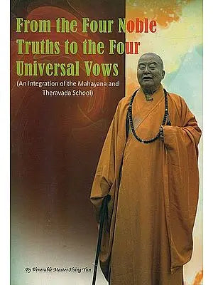 From the Four Noble Truths to the Four Universal Vows (An Integration of the Mahayana and Theravada School)